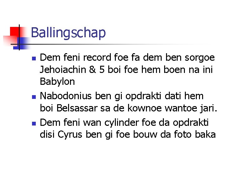 Ballingschap n n n Dem feni record foe fa dem ben sorgoe Jehoiachin &