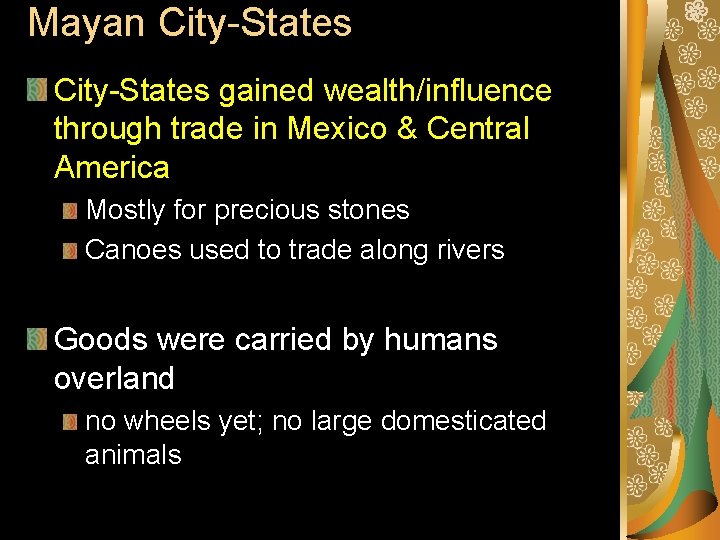 Mayan City-States gained wealth/influence through trade in Mexico & Central America Mostly for precious