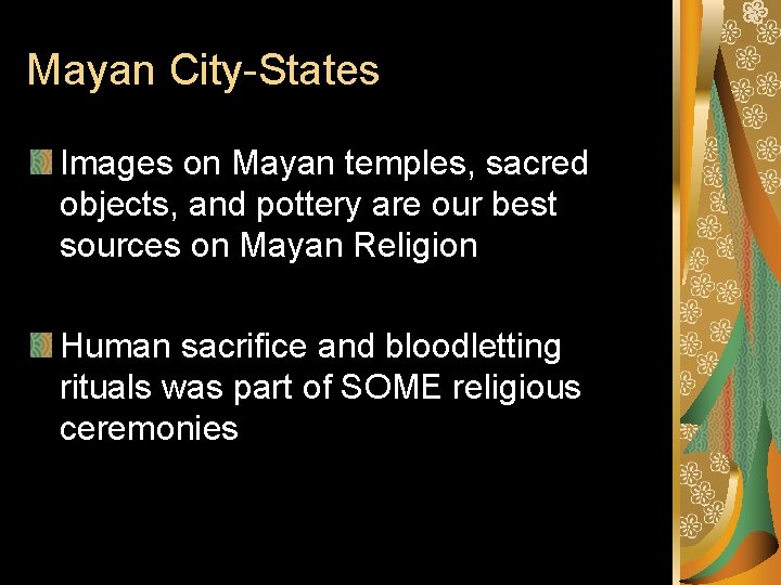 Mayan City-States Images on Mayan temples, sacred objects, and pottery are our best sources