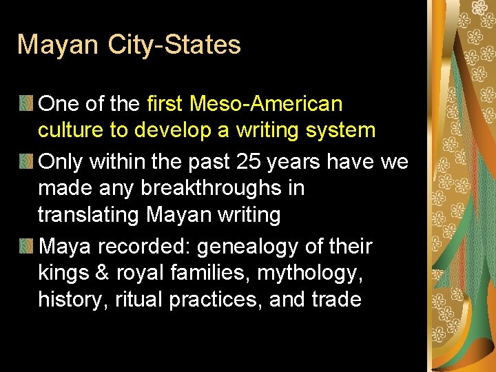 Mayan City-States One of the first Meso-American culture to develop a writing system Only