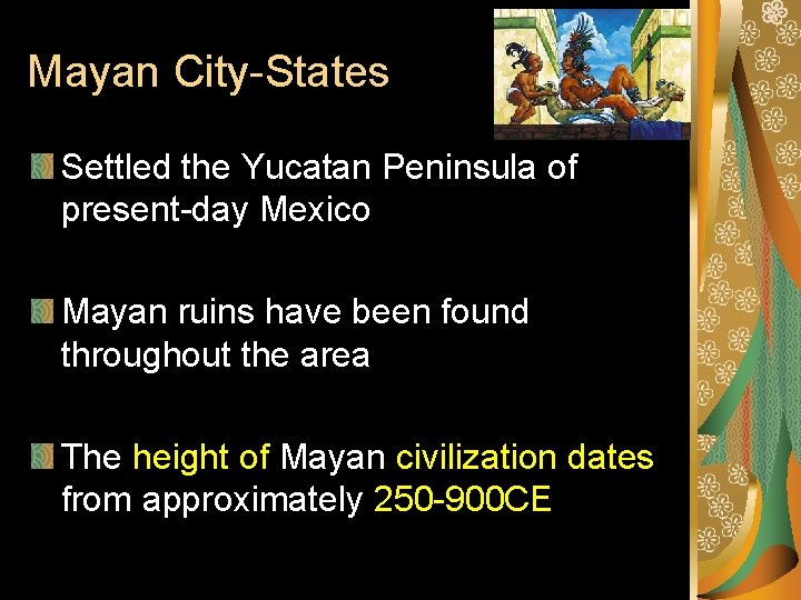 Mayan City-States Settled the Yucatan Peninsula of present-day Mexico Mayan ruins have been found