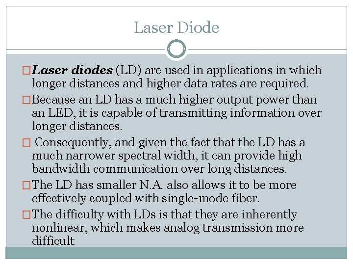 Laser Diode �Laser diodes (LD) are used in applications in which longer distances and