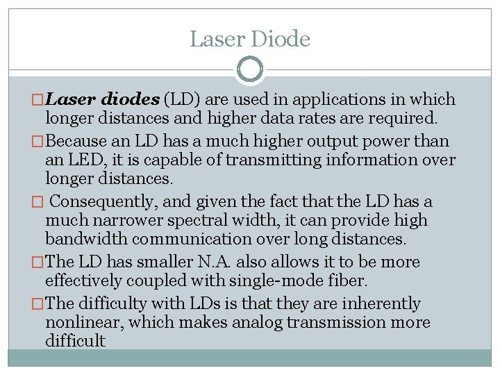 Laser Diode �Laser diodes (LD) are used in applications in which longer distances and