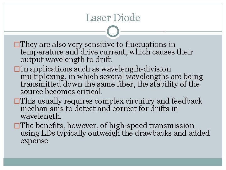 Laser Diode �They are also very sensitive to fluctuations in temperature and drive current,