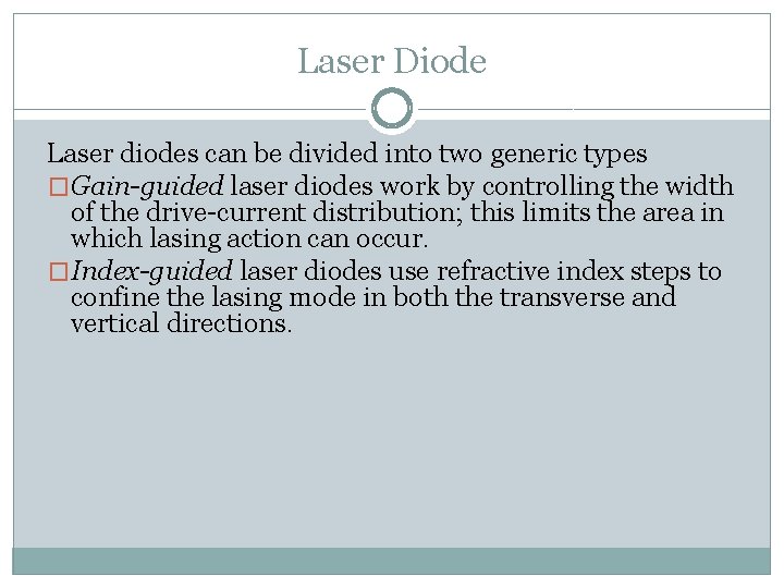 Laser Diode Laser diodes can be divided into two generic types �Gain-guided laser diodes