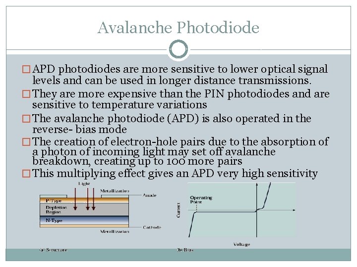 Avalanche Photodiode � APD photodiodes are more sensitive to lower optical signal levels and
