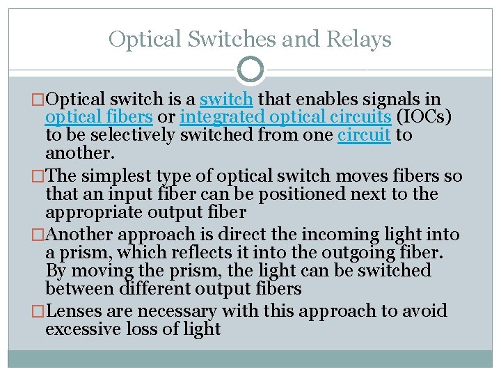 Optical Switches and Relays �Optical switch is a switch that enables signals in optical