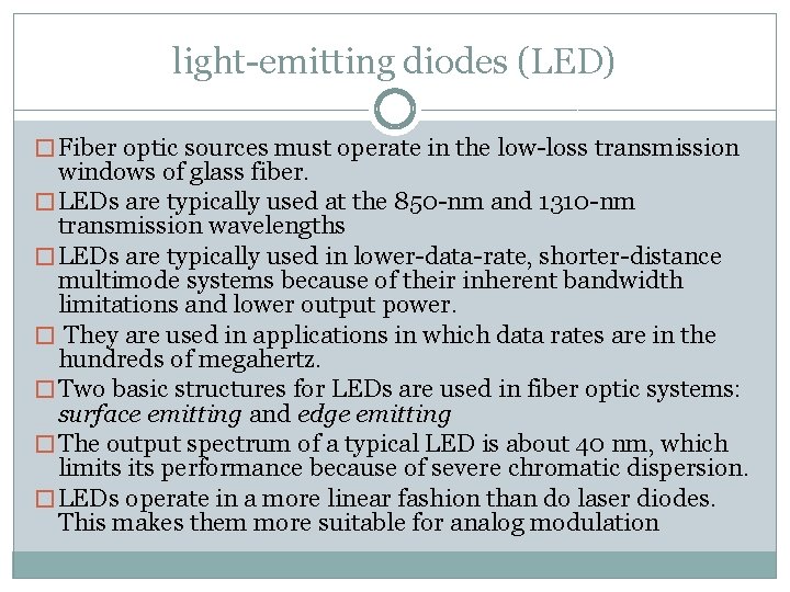 light-emitting diodes (LED) � Fiber optic sources must operate in the low-loss transmission windows