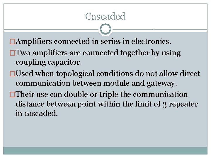 Cascaded �Amplifiers connected in series in electronics. �Two amplifiers are connected together by using