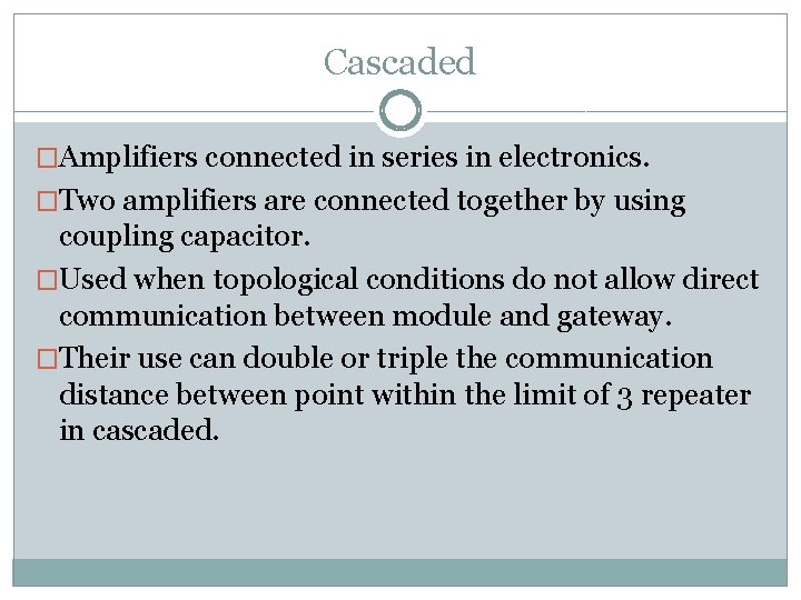 Cascaded �Amplifiers connected in series in electronics. �Two amplifiers are connected together by using