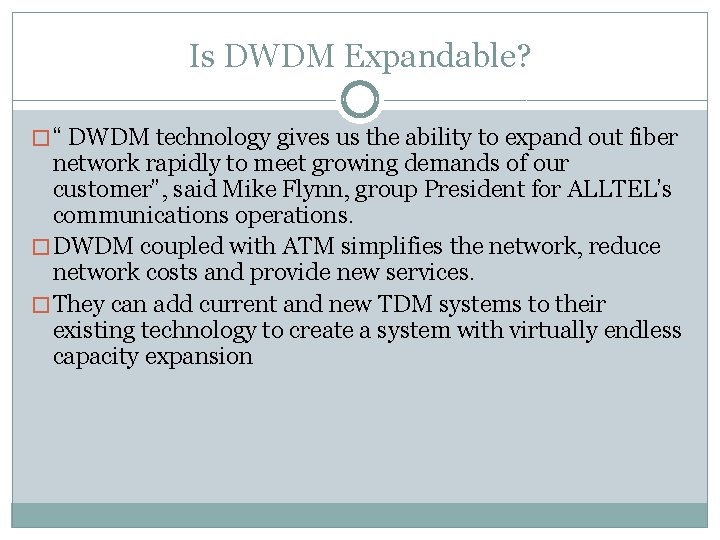 Is DWDM Expandable? � “ DWDM technology gives us the ability to expand out