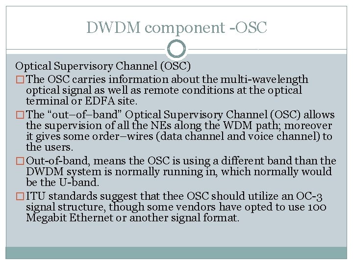 DWDM component -OSC Optical Supervisory Channel (OSC) � The OSC carries information about the
