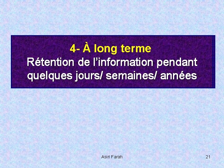 34 - À À moyen long terme court Rétention de de l’information pendant quelques