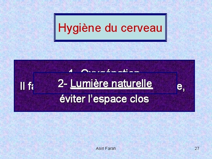 Hygiène du cerveau 1 - Oxygénation 2 - Lumière Il faut bien respirer, naturelle