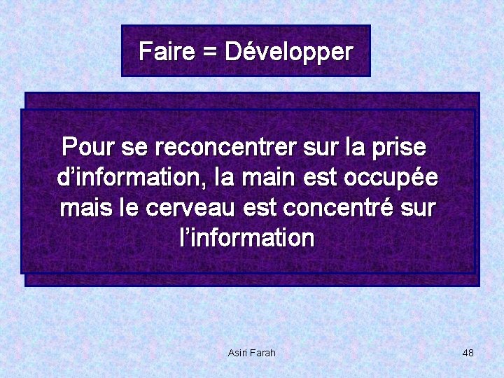 Faire = Développer la présentation Pour se reconcentrer sur la prise Graphique d’information, la