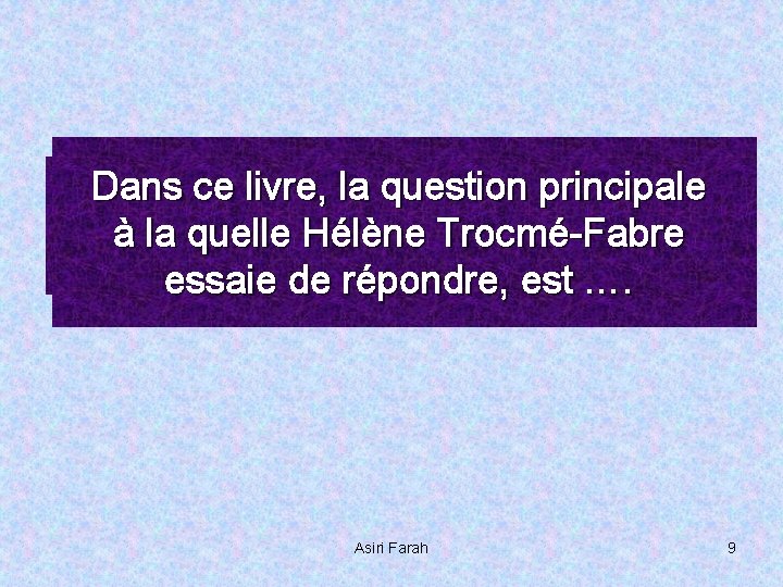 Dans ce livre, la question principale Comment mieux enseigner? à la Comment quelle Hélène