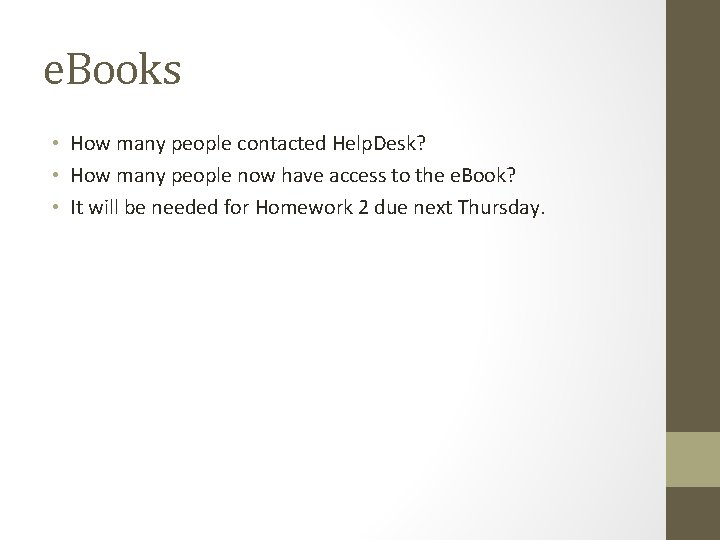 e. Books • How many people contacted Help. Desk? • How many people now