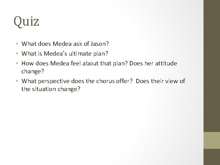 Quiz • What does Medea ask of Jason? • What is Medea’s ultimate plan?