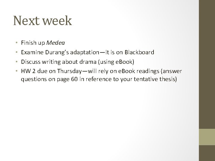 Next week • • Finish up Medea Examine Durang’s adaptation—it is on Blackboard Discuss