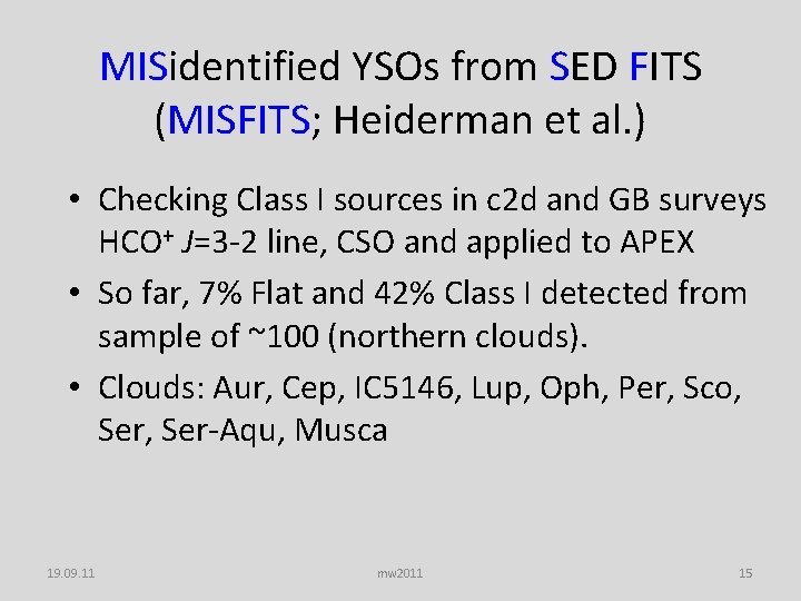 MISidentified YSOs from SED FITS (MISFITS; Heiderman et al. ) • Checking Class I
