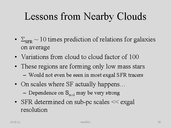 Lessons from Nearby Clouds • SFR ~ 10 times prediction of relations for galaxies