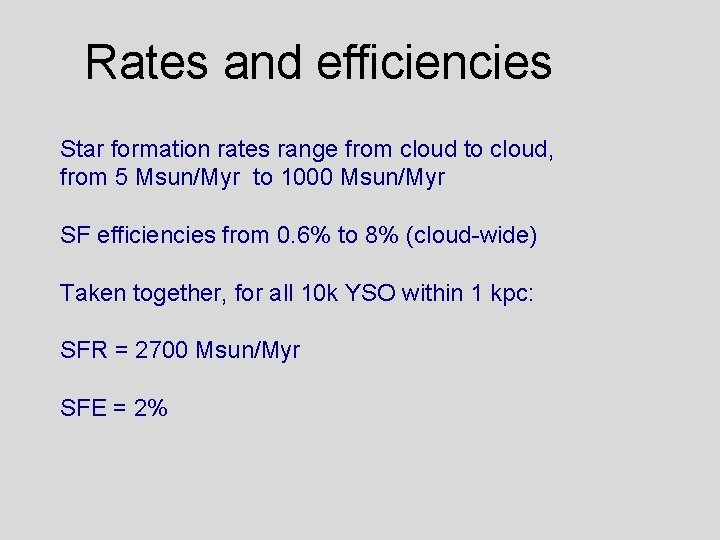 Rates and efficiencies Star formation rates range from cloud to cloud, from 5 Msun/Myr