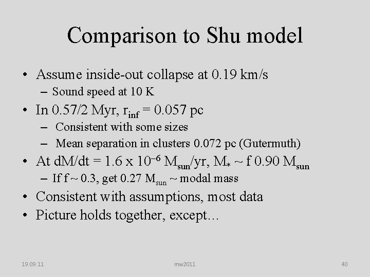 Comparison to Shu model • Assume inside-out collapse at 0. 19 km/s – Sound