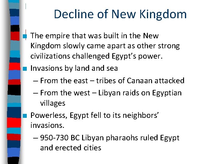 Decline of New Kingdom ■ The empire that was built in the New Kingdom