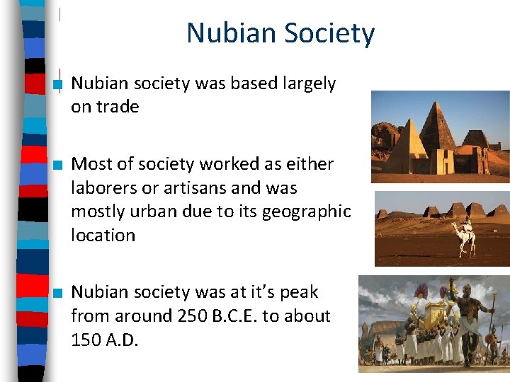 Nubian Society ■ Nubian society was based largely on trade ■ Most of society