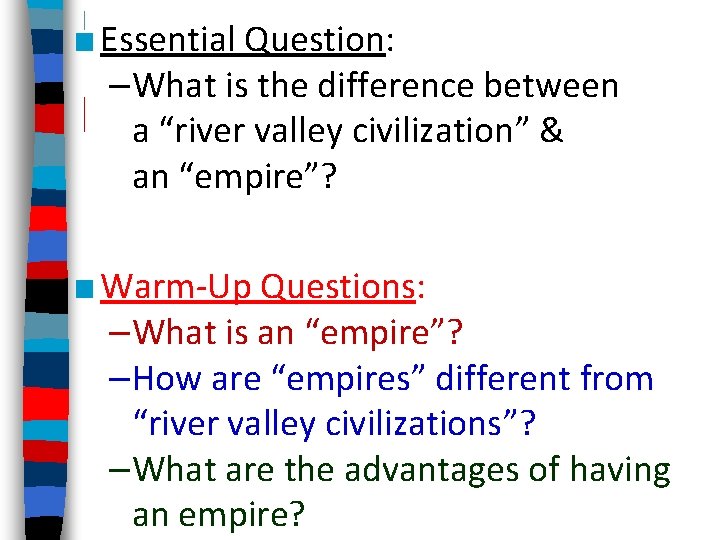 ■ Essential Question: –What is the difference between a “river valley civilization” & an