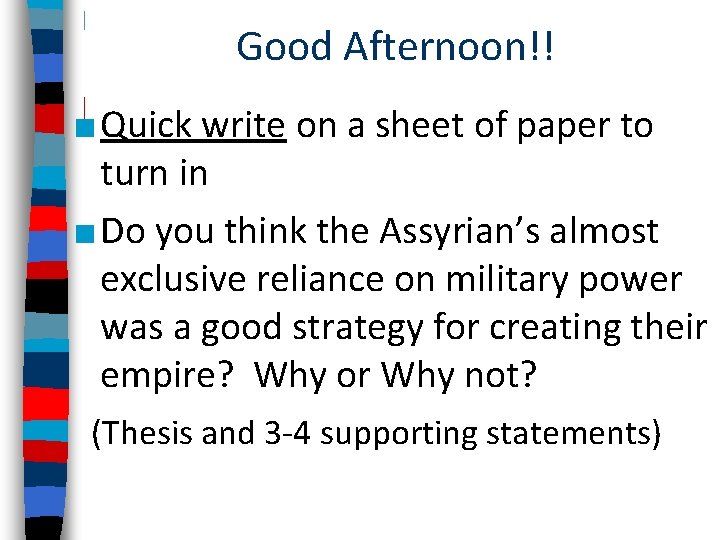 Good Afternoon!! ■ Quick write on a sheet of paper to turn in ■