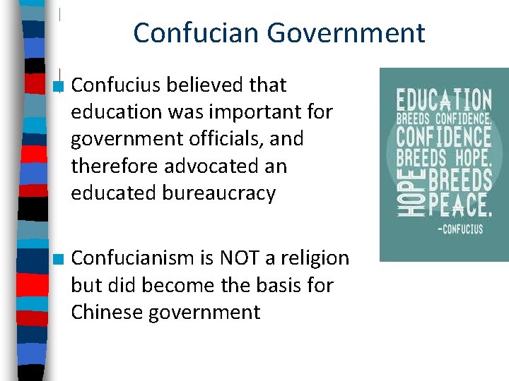 Confucian Government ■ Confucius believed that education was important for government officials, and therefore