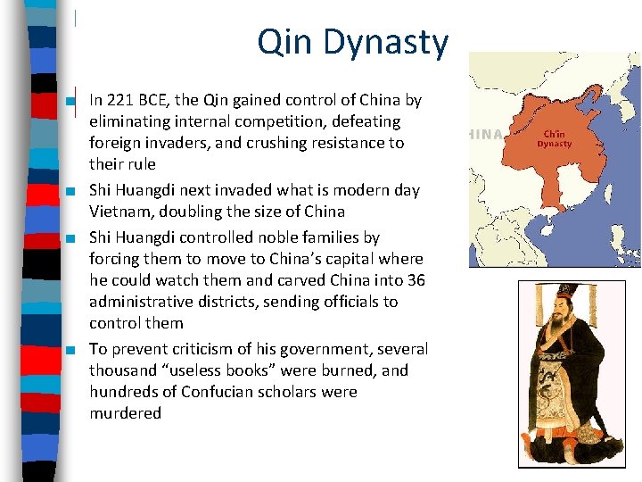 Qin Dynasty ■ In 221 BCE, the Qin gained control of China by eliminating