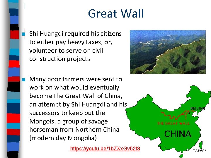 Great Wall ■ Shi Huangdi required his citizens to either pay heavy taxes, or,