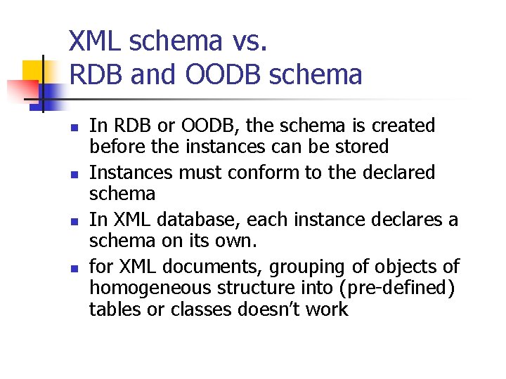 XML schema vs. RDB and OODB schema n n In RDB or OODB, the
