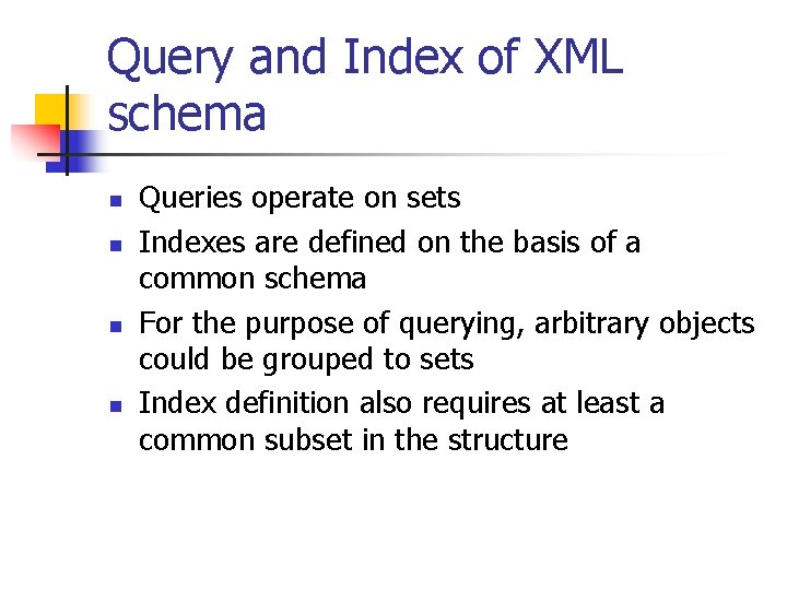 Query and Index of XML schema n n Queries operate on sets Indexes are