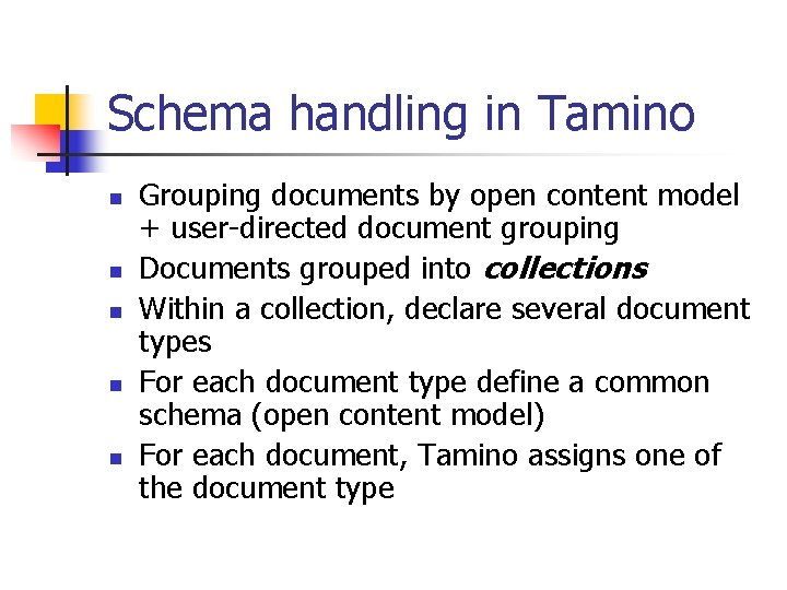 Schema handling in Tamino n n n Grouping documents by open content model +