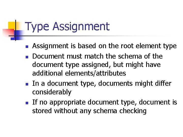 Type Assignment n n Assignment is based on the root element type Document must