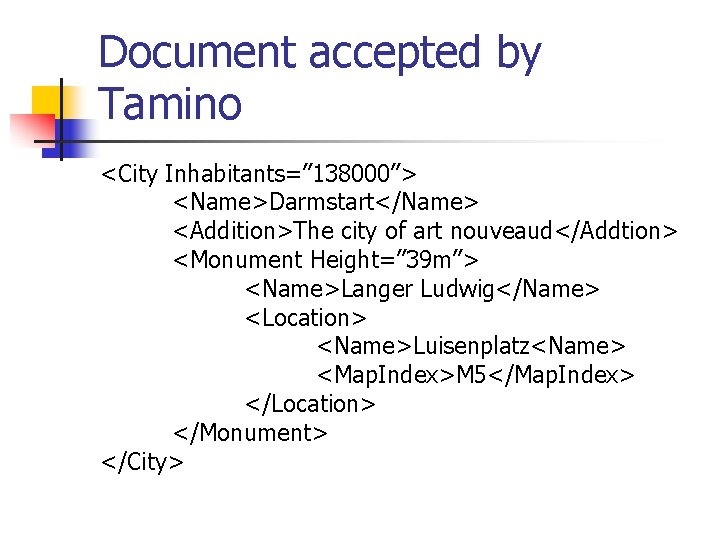 Document accepted by Tamino <City Inhabitants=” 138000”> <Name>Darmstart</Name> <Addition>The city of art nouveaud</Addtion> <Monument