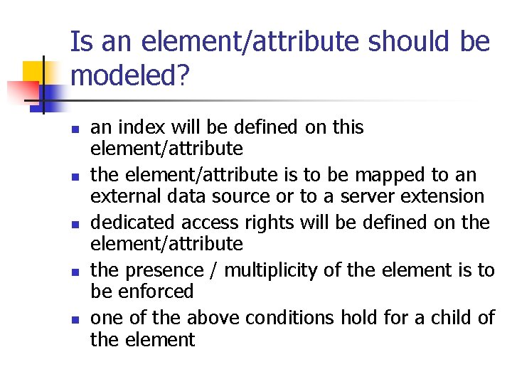 Is an element/attribute should be modeled? n n n an index will be defined