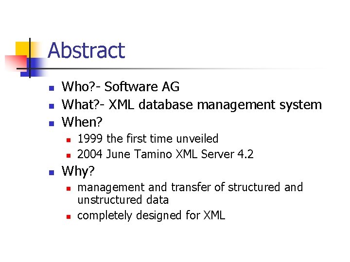 Abstract n n n Who? - Software AG What? - XML database management system