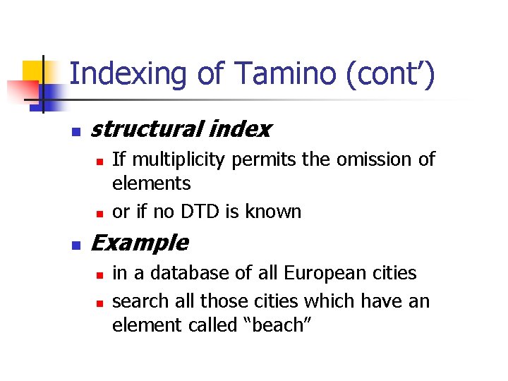 Indexing of Tamino (cont’) n structural index n n n If multiplicity permits the