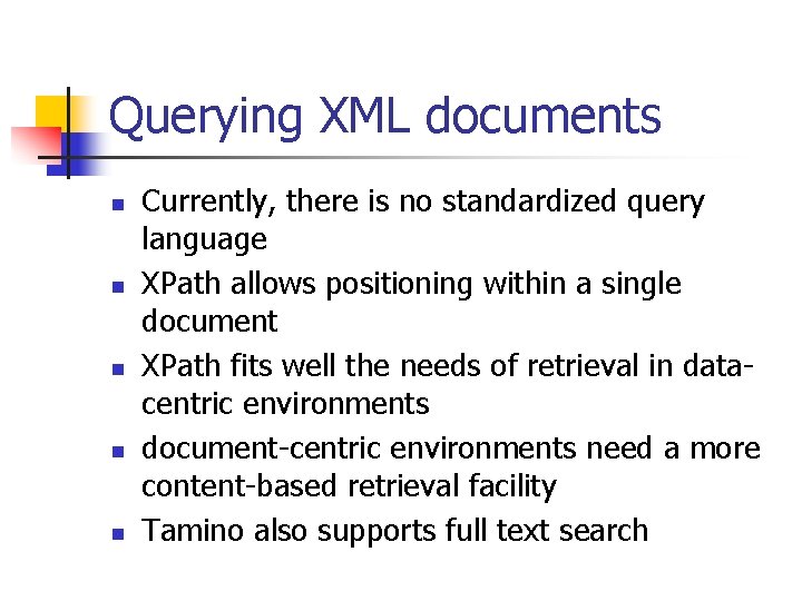 Querying XML documents n n n Currently, there is no standardized query language XPath
