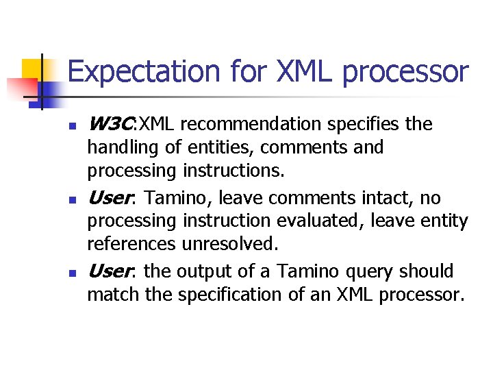 Expectation for XML processor n n n W 3 C: XML recommendation specifies the