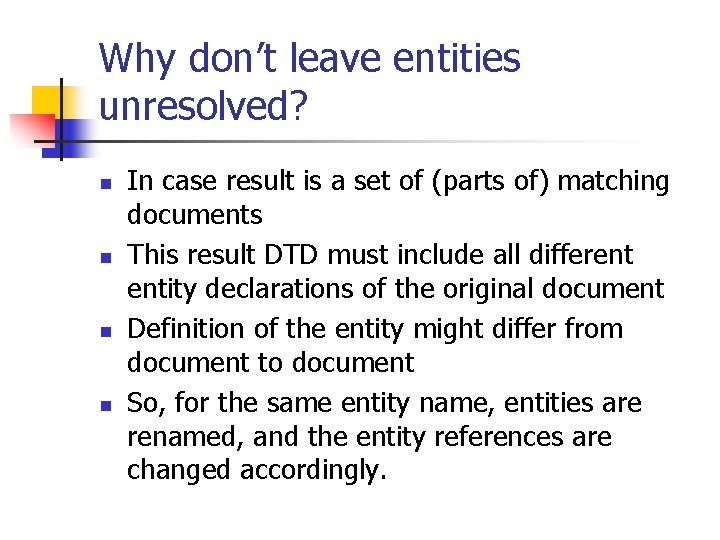 Why don’t leave entities unresolved? n n In case result is a set of