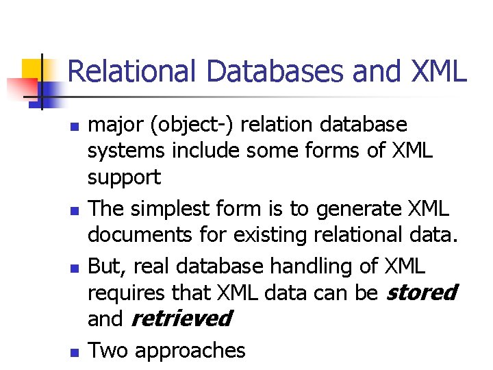 Relational Databases and XML n n major (object-) relation database systems include some forms