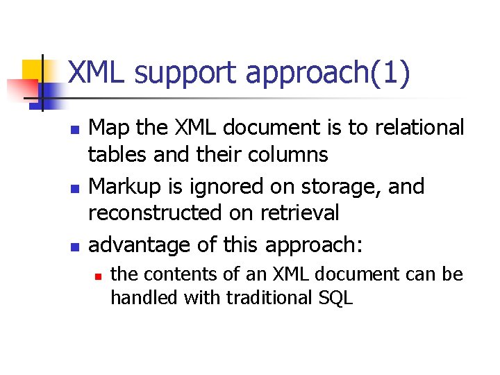 XML support approach(1) n n n Map the XML document is to relational tables