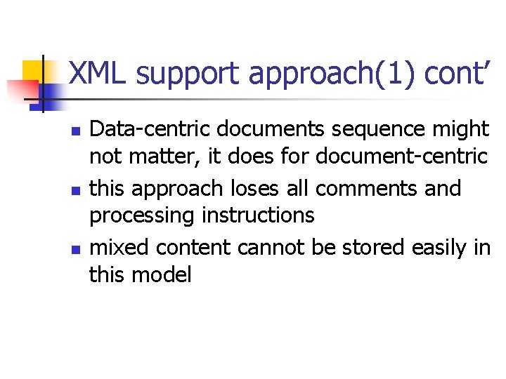 XML support approach(1) cont’ n n n Data-centric documents sequence might not matter, it