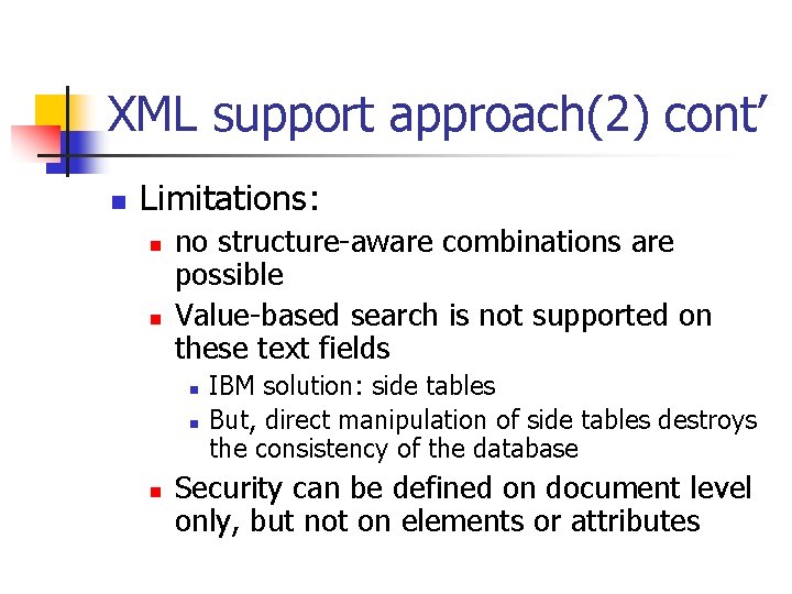 XML support approach(2) cont’ n Limitations: n n no structure-aware combinations are possible Value-based