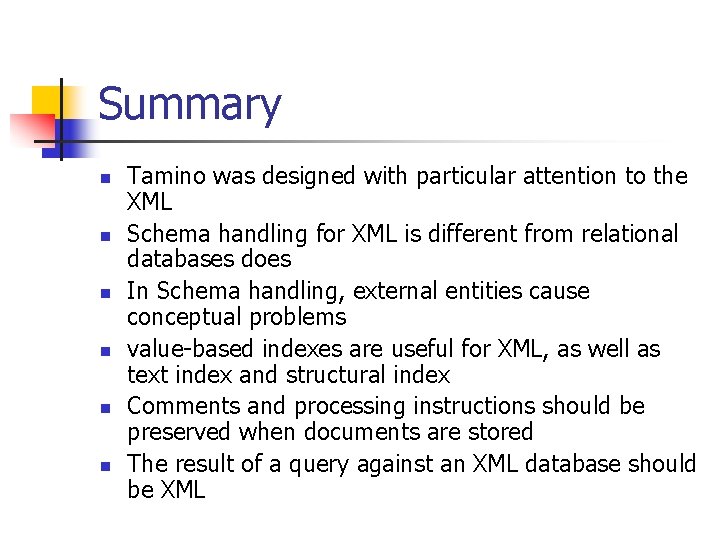 Summary n n n Tamino was designed with particular attention to the XML Schema